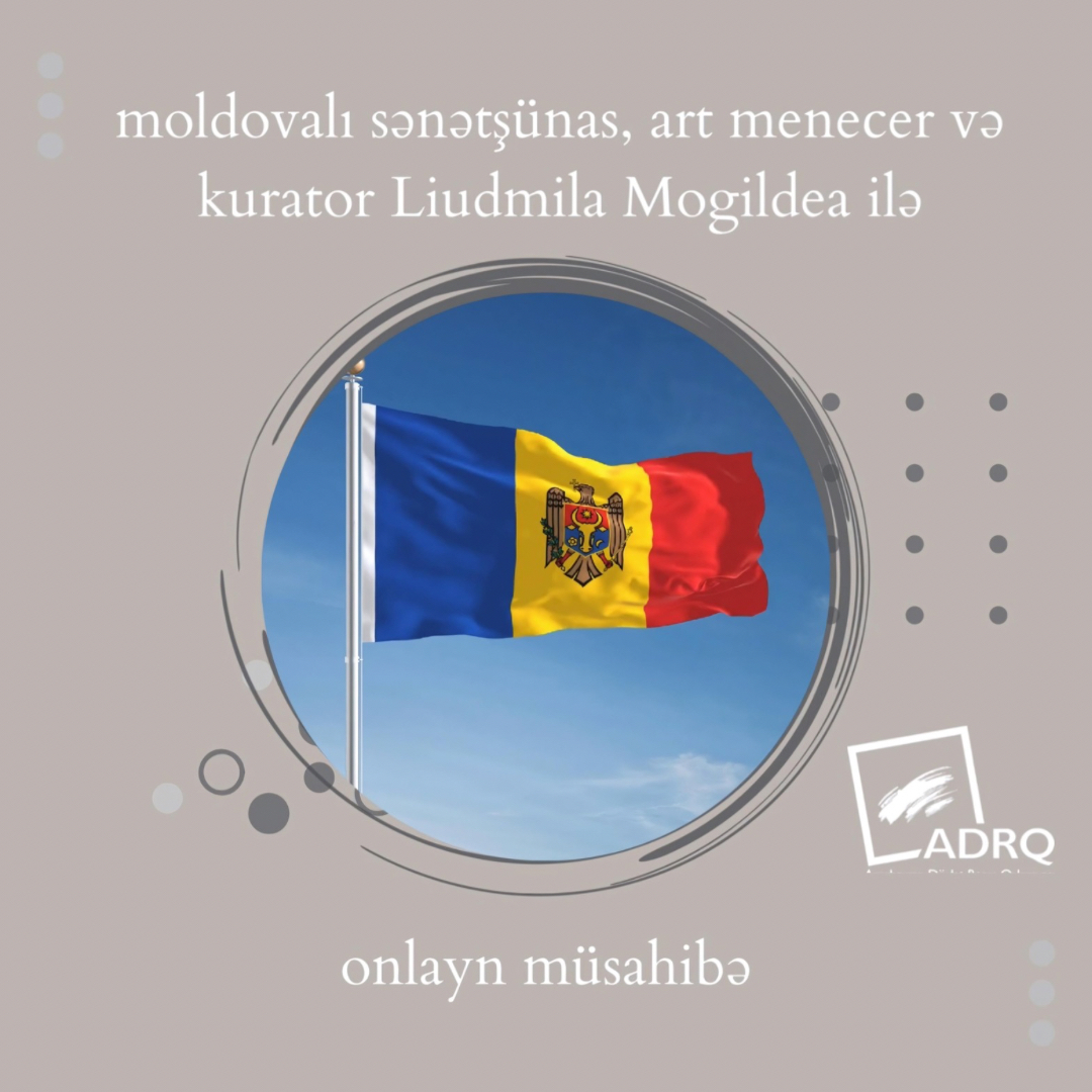 #ArtData rubrikasının növbəti qonağı moldovalı sənətşünas, art menecer və kurator kimi fəaliyyət göstərən Liudmila Mogildeadır.